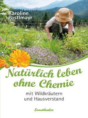 cover image of Natürlich leben ohne Chemie mit Wildkräutern und Hausverstand